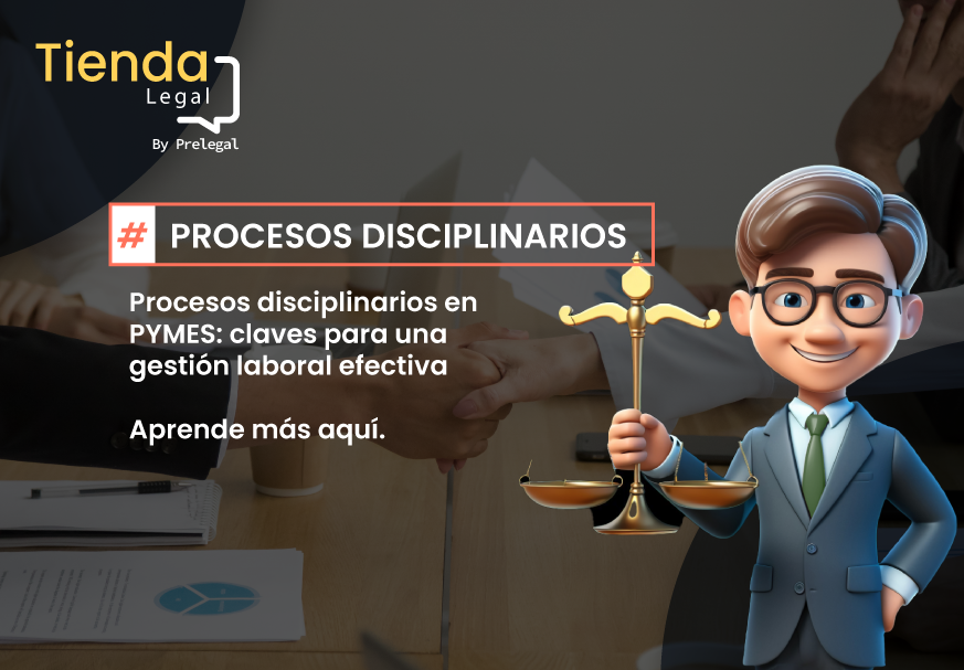 PROCESOS DISCIPLINARIOS EN EL ENTORNO LABORAL: GUÍA PARA PYMES EN COLOMBIA